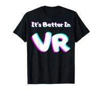 C'est Mieux dans Les Amateurs de Jeux de réalité virtuelle VR T-Shirt