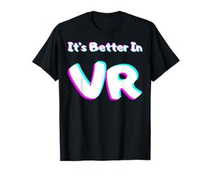 C'est Mieux dans Les Amateurs de Jeux de réalité virtuelle VR T-Shirt