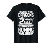 C'est mieux de ramer en bateau dragon avec des dragons que de ramer seul T-Shirt