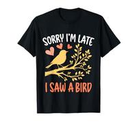 C'est mignon, désolé, je suis en retard, j'ai vu un oiseau observer un ornithologue amateur d'oiseaux T-Shirt
