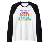 C'est mignon, j'ai une audition sélective, tu n'as pas été sélectionné Manche Raglan