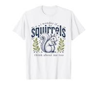 C'est Mignon, Je me Demande si Les écureuils pensent Que Je suis trop Animal T-Shirt