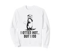 C'est Mignon, Pas Une Loutre, mais Je Fais Un Jeu de Mots drôle Sweatshirt