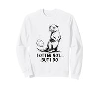 C'est Mignon, Pas Une Loutre, mais Je Fais Un Jeu de Mots drôle Sweatshirt