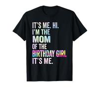 C'est moi, bonjour, je suis la maman de la fille qui fête son anniversaire, c'est moi, tie dye T-Shirt