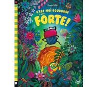 C'est moi Boubouse la plus forte ! Peggy Nille (Illustration), Peggy Nille (Auteur)