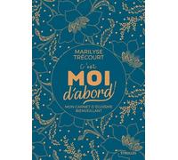 C'est moi d'abord ! Mon carnet d'égoïsme bienveillant - Marilyse Trécourt - Eyrolles - broché - Guide