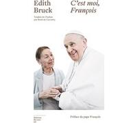 C'est moi, François Edith Bruck (Auteur), René De Ceccatty (Traduction), Pape François (Préface)