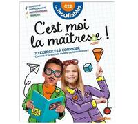 Les Incollables - C'est moi la maîtresse ! - CE2 8/9 ans: 70 exercices à corriger. Comme si tu étais le maître ou la maîtresse !