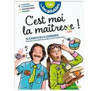Les Incollables - C'est moi la maîtresse ! - CM1 9/10 ans: 70 exercices à corriger. Comme si tu étais le maître ou la maîtresse !