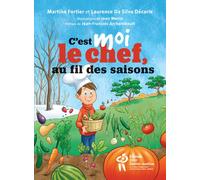 C'est moi le chef... Au fil des saisons - Martine Fortier - Hopital Sainte-Justine - broché - Document jeunesse