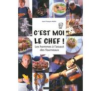 C'est moi le chef !: Les hommes à l'assaut des fourneaux