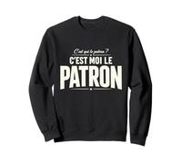 C'est Moi Le Patron Humour Travail Bureau Cadeau Homme Femme Sweatshirt