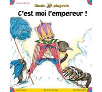 C'est moi l'empereur ! - Helen Lester - Calligram - broché - Album jeunesse dès 3 ans