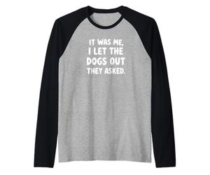 C'est Moi Qui AI laissé Sortir Les Chiens, Ils Ont demandé à Funny Dog Manche Raglan