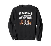 C'est Moi Qui AI laissé Sortir Les Chiens, Ils Ont demandé à Funny Dog Sweatshirt