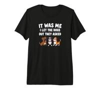 C'est Moi Qui AI laissé Sortir Les Chiens, Ils Ont demandé à Funny Dog T-Shirt Haut de Gamme