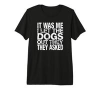 C'est Moi Qui AI laissé Sortir Les Chiens, Ils Ont demandé à Funny Dog T-Shirt Haut de Gamme