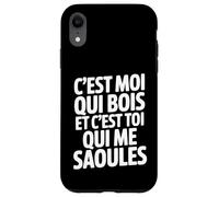 C'est Moi Qui Bois Et C'est Toi Qui Me Saoules Coque pour iPhone XR