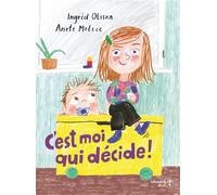 C'est moi qui décide ! - Ingrid Olsson - Versant Sud - cartonné - Album jeunesse