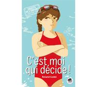 C'est moi qui décide ! - Roland Godel - Oskar - broché - Roman junior dès 9 ans