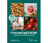 C'est moi qui l'ai fait ! La bible de l'épicerie vegan par @healthyalie: Tous les indispensables du placard vegan