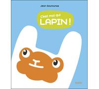 C'est moi qui lapin - Jean Gourounas - Rouergue - cartonné - Album jeunesse dès 3 ans