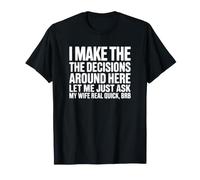 C'est Moi Qui Prends Les décisions Ici - Funny Marriage T-Shirt