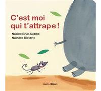 C'est moi qui t'attrape ! Nadine Brun-Cosme (Auteur), Nathalie Dieterlé (Illustration)