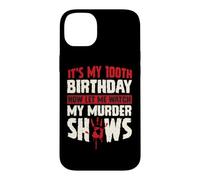 C'est Mon 100e Anniversaire Maintenant, Laisse-Moi Regarder Mes émissions meurtrières Coque pour iPhone 14 Plus
