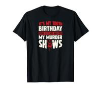 C'est Mon 100e Anniversaire Maintenant, Laisse-Moi Regarder Mes émissions meurtrières T-Shirt