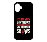 C'est Mon 20e Anniversaire Maintenant, Laisse-Moi Regarder Mes émissions meurtrières Coque pour iPhone 16 Plus
