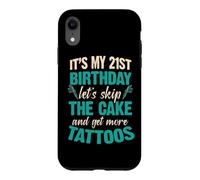 C'est Mon 21e Anniversaire, oublions Le gâteau et Faisons Encore Plus de Tatouages Coque pour iPhone XR