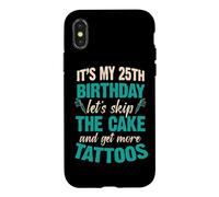 C'est Mon 25e Anniversaire, oublions Le gâteau et Faisons Encore Plus de Tatouages Coque pour iPhone X/XS