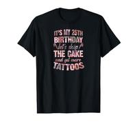 C'est Mon 25e Anniversaire, oublions Le gâteau et Faisons Encore Plus de Tatouages T-Shirt Graphique avec Valeur