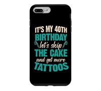 C'est Mon 40e Anniversaire, oublions Le gâteau et Faisons Encore Plus de Tatouages Coque pour iPhone 7 Plus/8 Plus