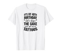 C'est Mon 40e Anniversaire, oublions Le gâteau et Faisons Encore Plus de Tatouages T-Shirt Graphique avec Valeur