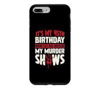C'est Mon 45e Anniversaire Maintenant, Laisse-Moi Regarder Mes émissions meurtrières Coque pour iPhone 7 Plus/8 Plus