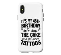 C'est Mon 45e Anniversaire, oublions Le gâteau et Faisons Encore Plus de Tatouages Coque pour iPhone X/XS