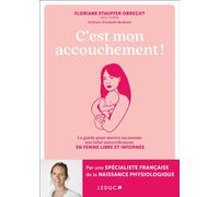 C'est mon accouchement ! Le guide pour mettre au monde son bébé naturellement, en femme libre et informée - Isabelle Brabant - Leduc S. - broché - Guide
