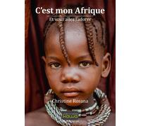 C'est mon Afrique - Et vous allez l'adorer - Christine Rosana - Kawa - broché - Témoignage