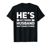 C'est Mon ami, Mon Mari, ne Le Rendez Pas Bizarre et drôle T-Shirt