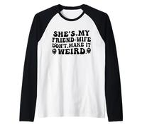 C'est Mon Amie et ma Femme, ne Le Rendez Pas Bizarre et drôle Manche Raglan