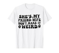 C'est Mon Amie et ma Femme, ne Le Rendez Pas Bizarre et drôle T-Shirt