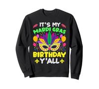 C'est Mon Anniversaire de Mardi Gras, Vous Tous Sweatshirt