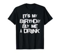 C'est Mon Anniversaire ! Faisons la fête, Achetez-Moi Un Verre ! Amusant T-Shirt