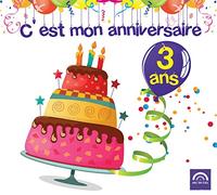 C'est Mon Anniversaire : J'Ai 3 Ans
