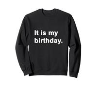 C'est Mon Anniversaire, Joyeux Anniversaire, Faire La Fête Sweatshirt