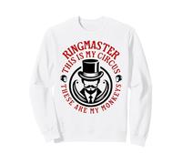 C'est Mon Cirque, ce sont Mes singes - Ringmaster Sweatshirt