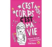 C'est mon corps, c'est ma vie - Journal de Camille 14 ans: Puberté, émotions, relations toxiques, réseaux sociaux et drogues pour les filles de 13 à 15 ans